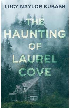 Coperta cărții 'The Haunting of Laurel Cove - Lucy Naylor Kubash'
