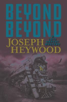Beyond Beyond: A Lute Bapcat Mystery - Joseph Heywood