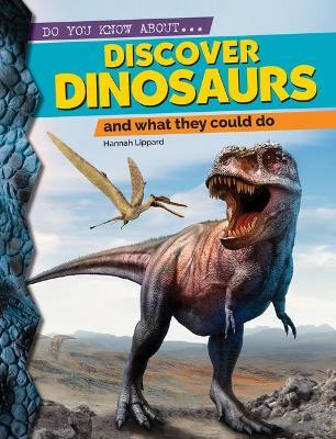 Discover Dinosaurs: And What They Could Do - Hannah Lippard