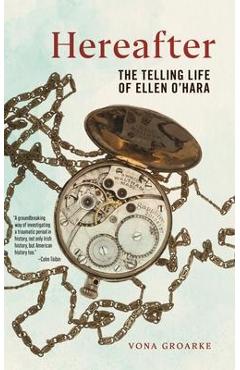 Coperta cărții 'Hereafter: The Telling Life of Ellen O'Hara - Vona Groarke'