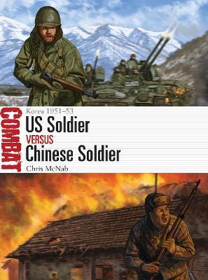 Us Soldier Vs Chinese Soldier: Korea 1951-53 - Chris Mcnab