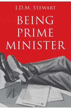 Poza produsului Being Prime Minister - J. D. M. Stewart