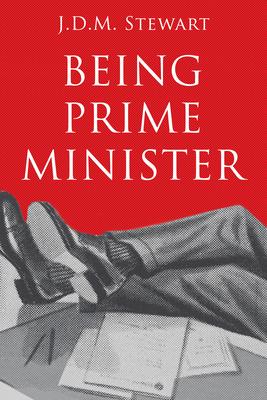 Being Prime Minister - J. D. M. Stewart