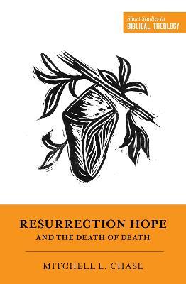 Resurrection Hope and the Death of Death - Mitchell L. Chase