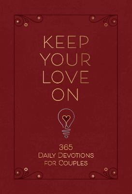 Keep Your Love on: 365 Daily Devotions for Couples - Danny Silk