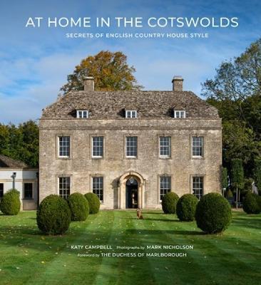 At Home in the Cotswolds: Secrets of English Country House Style - Katy Campbell
