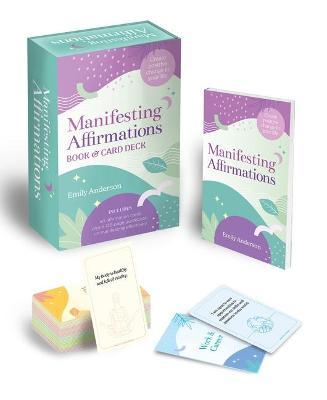 Manifesting Affirmations Book & Card Deck: Create Positive Change in Your Life. Includes 50 Affirmation Cards Plus a 128-Guidebook on Manifesting Effe - Emily Anderson