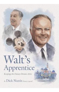 Coperta cărții 'Walt's Apprentice: Keeping the Disney Dream Alive - Dick Nunis'