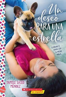 Un Deseo Para Una Estrella (Wish Upon a Stray): Una Novela de la Serie Deseo - Yamile Saied Méndez