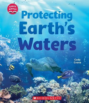 Protecting Earth's Waters (Learn About) - Cody Crane
