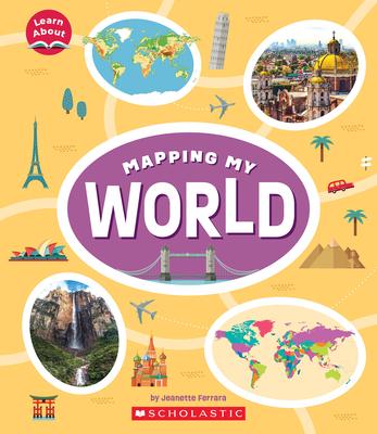 Mapping My World (Learn About) - Jeanette Ferrara