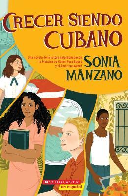 Crecer Siendo Cubano (Coming Up Cuban): Rising Past Castro's Shadow - Sonia Manzano