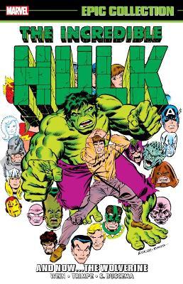 Incredible Hulk Epic Collection: And Now...the Wolverine - Len Wein