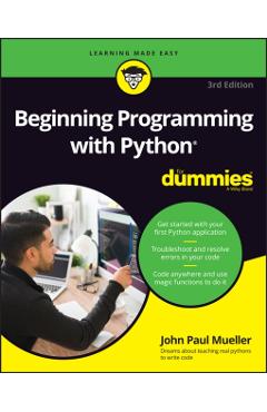 Beginning Programming with Python for Dummies - John Paul Mueller