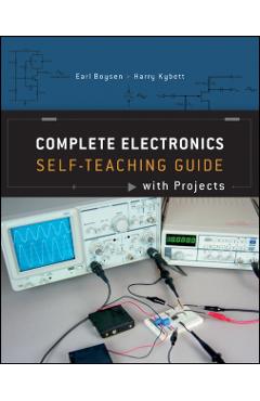 Complete Electronics: Self-Teaching Guide with Projects - Earl Boysen