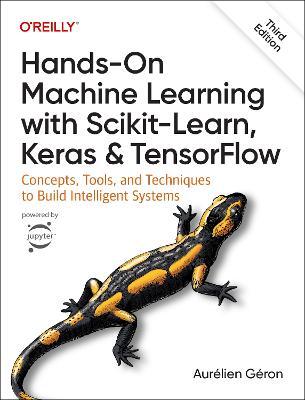Hands-On Machine Learning with Scikit-Learn, Keras, and Tensorflow: Concepts, Tools, and Techniques to Build Intelligent Systems - Géron