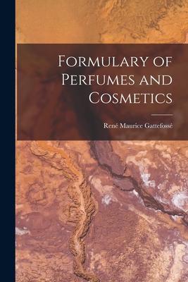 Formulary of Perfumes and Cosmetics - René Maurice 188 Gattefossé