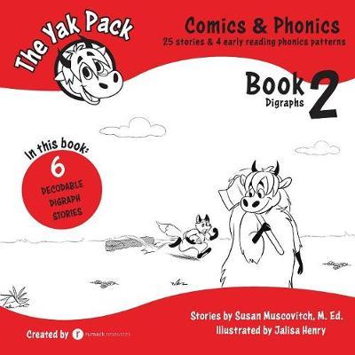 The Yak Pack: Comics & Phonics: Book 2: Learn to read decodable digraph words - Rumack Resources