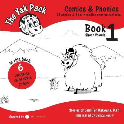 The Yak Pack: Comics & Phonics: Book 1: Learn to read decodable short vowel words - Rumack Resources