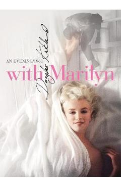 Poza produsului With Marilyn: An Evening 1961 - Douglas Kirkland