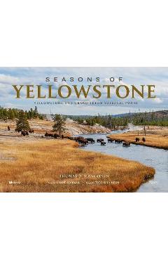 Poza produsului Seasons of Yellowstone: Yellowstone and Grand Teton National Parks - Thomas D. Mangelsen
