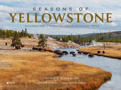 Seasons of Yellowstone: Yellowstone and Grand Teton National Parks - Thomas D. Mangelsen
