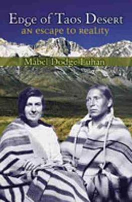 Edge of Taos Desert: An Escape to Reality - Mabel Dodge Luhan