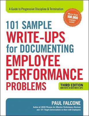 101 Sample Write-Ups for Documenting Employee Performance Problems: A Guide to Progressive Discipline and Termination - Paul Falcone