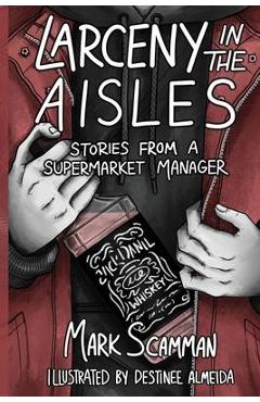 Coperta cărții 'Larceny in the Aisles - Mark Scamman'