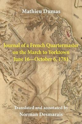 Journal of a French Quartermaster on the March to Yorktown June 16-October 6, 1781 - Mathieu Dumas
