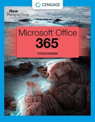 New Perspectives Collection, Microsoft 365 & Office 2021 Intermediate - Cengage Cengage