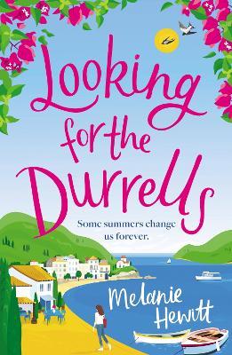 Looking for the Durrells: A Heartwarming, Feel-Good and Uplifting Novel Bringing the Durrells Back to Life - Melanie Hewitt