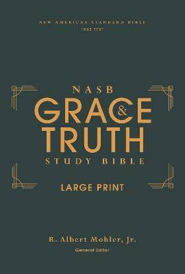 Nasb, the Grace and Truth Study Bible, Large Print, Hardcover, Green, Red Letter, 1995 Text, Comfort Print - R. Albert Mohler Jr