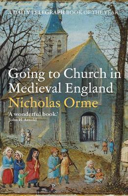 Going to Church in Medieval England - Nicholas Orme