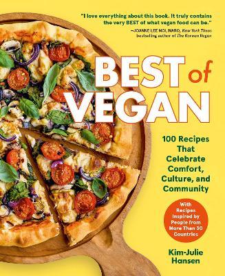 Best of Vegan: 100 Recipes That Celebrate Comfort, Culture, and Community - Kim-julie Hansen