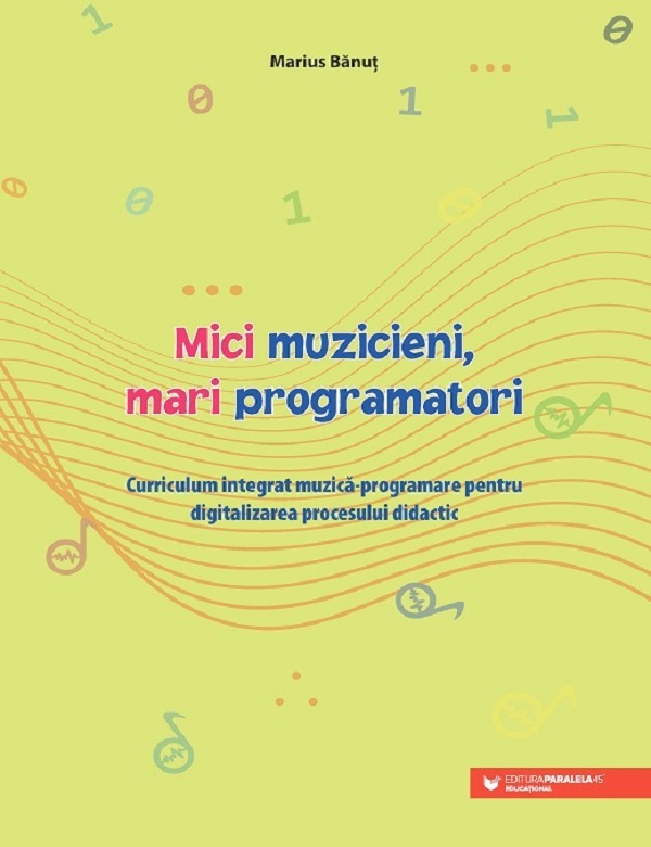 Mici muzicieni, mari programatori - Marius Banut