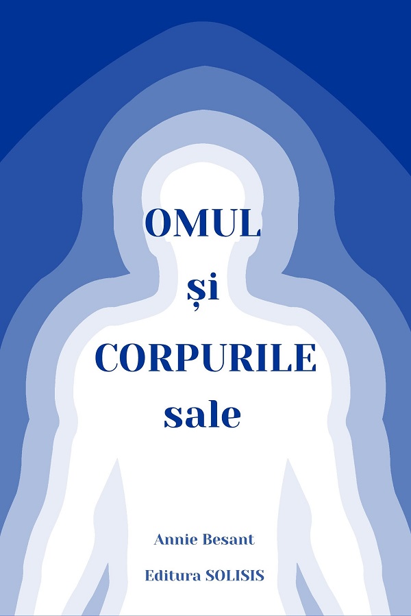 Omul si corpurile sale - Annie Besant