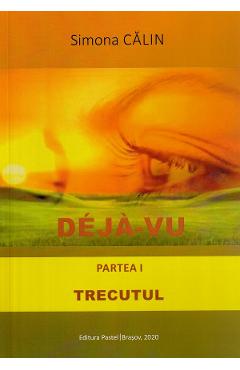 Poza produsului Deja-vu. Partea 1: Trecutul - Simona Calin