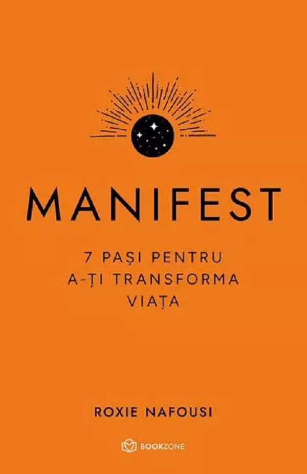 Manifest. 7 pasi pentru a-ti transforma viata - Roxie Nafousi