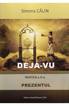 Poza produsului Deja-vu. Partea 2: Prezentul - Simona Calin