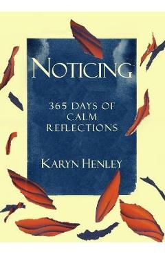 Coperta cărții 'Noticing: 365 Days of Calm Reflections - Karyn Henley'