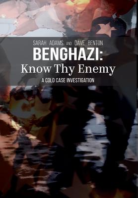 Benghazi: Know Thy Enemy - Sarah Adams