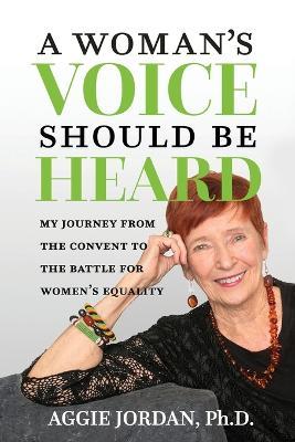 A Woman's Voice Should Be Heard - Aggie Jordan