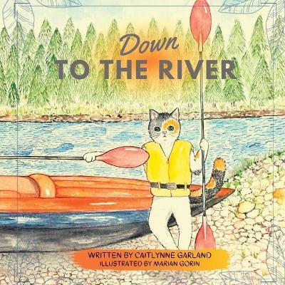 Down to the River - Caitlynne Garland