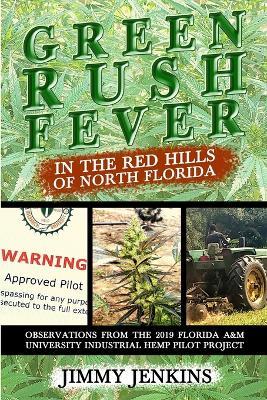 Green Rush Fever In The Red Hills Of North Florida - Jimmy Jenkins