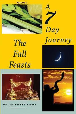 A 7 Day Journey: The Fall Feasts - Michael Laws