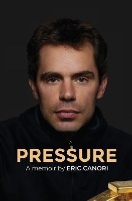 Pressure: A Memoir - Eric Canori