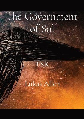 The Government of Sol: Tnk - Lukas Allen