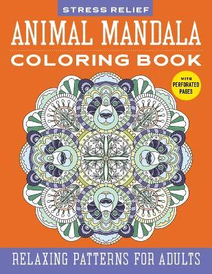 Stress Relief Animal Mandala Coloring Book: Relaxing Patterns for Adults - Rockridge Press