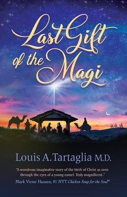 Last Gift of the Magi: A Christmas Parable for All Seasons - Louis Tartaglia